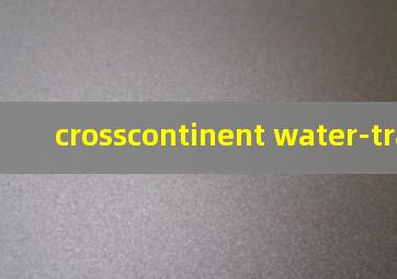 crosscontinent water-transfer